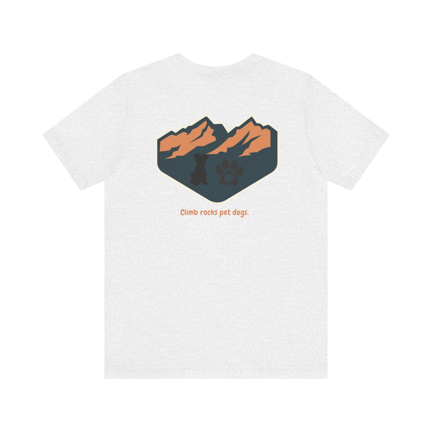 Unisex Jersey Short Sleeve Tee "Climb rocks pet dogs"