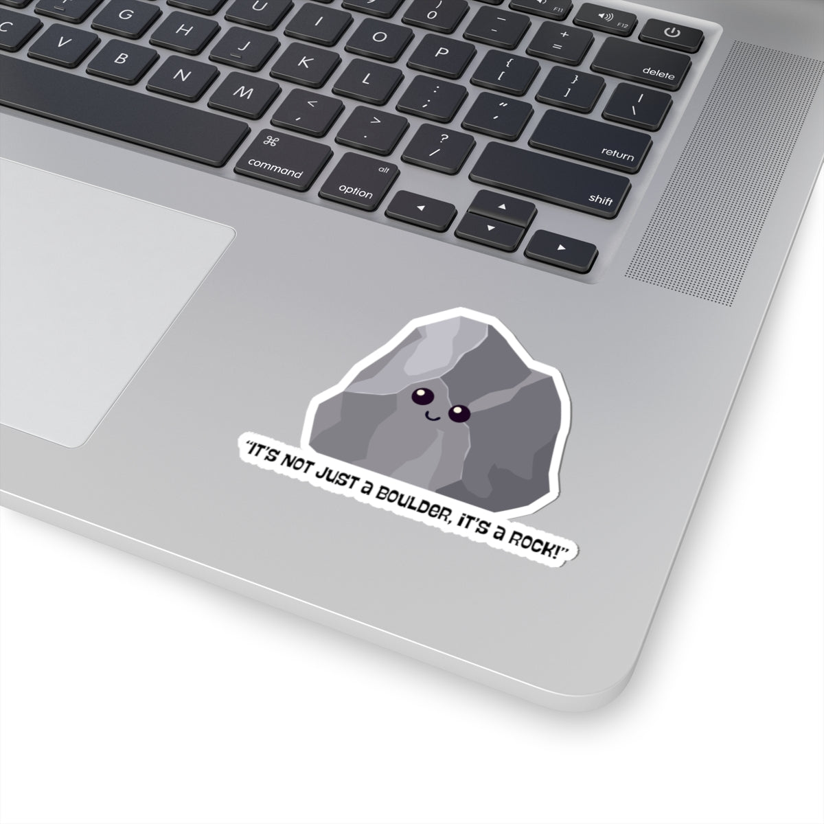 Kiss-Cut Stickers "Its not just a rock its a boulder"